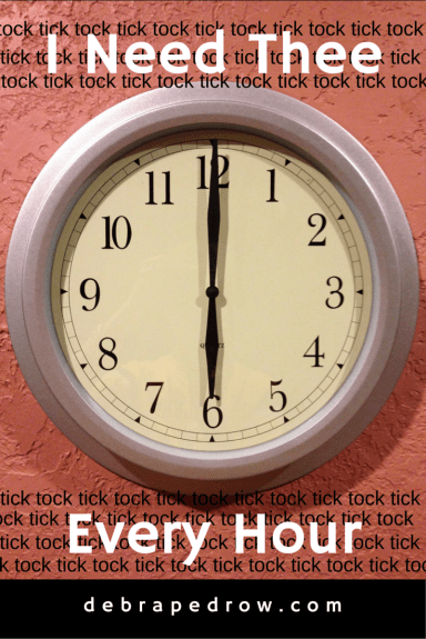 I need Thee every hour.