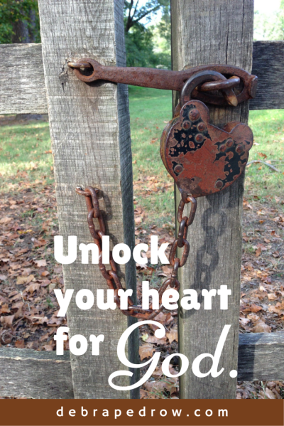 Unlock your heart for God.