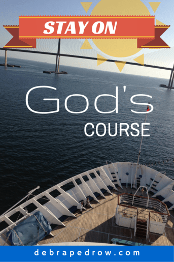 Stay on God's course.