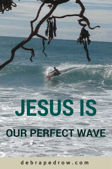 Jesus is our perfect wave