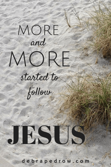 More and More followed Jesus