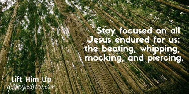 Stay focused on all Jesus did for us:
