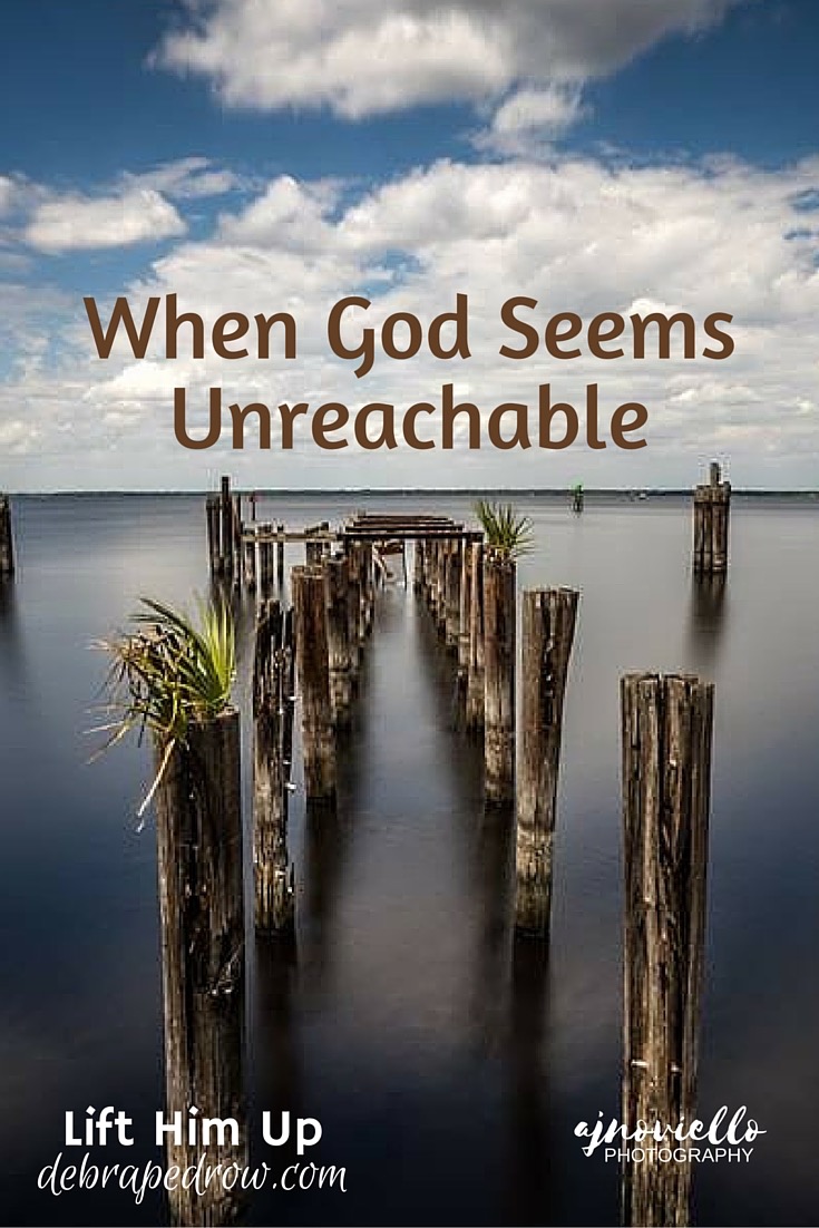 When God seems unreachable.