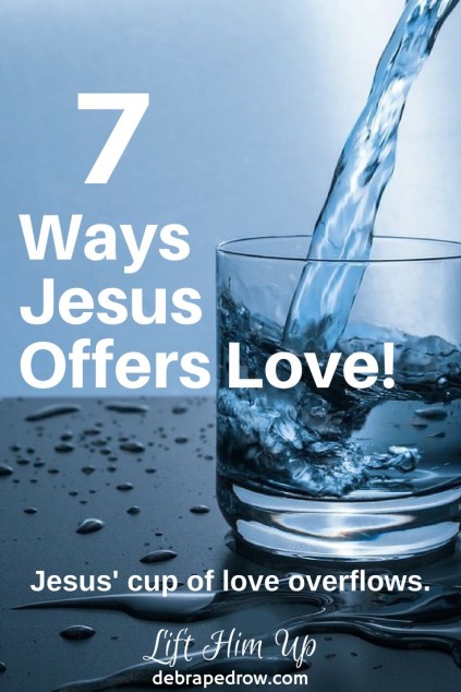 7 ways Jesus offers love!
