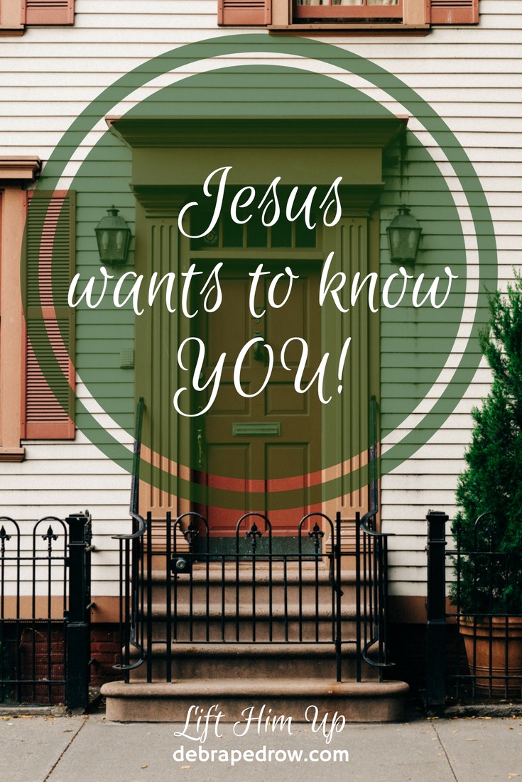 Jesus wants to know you!