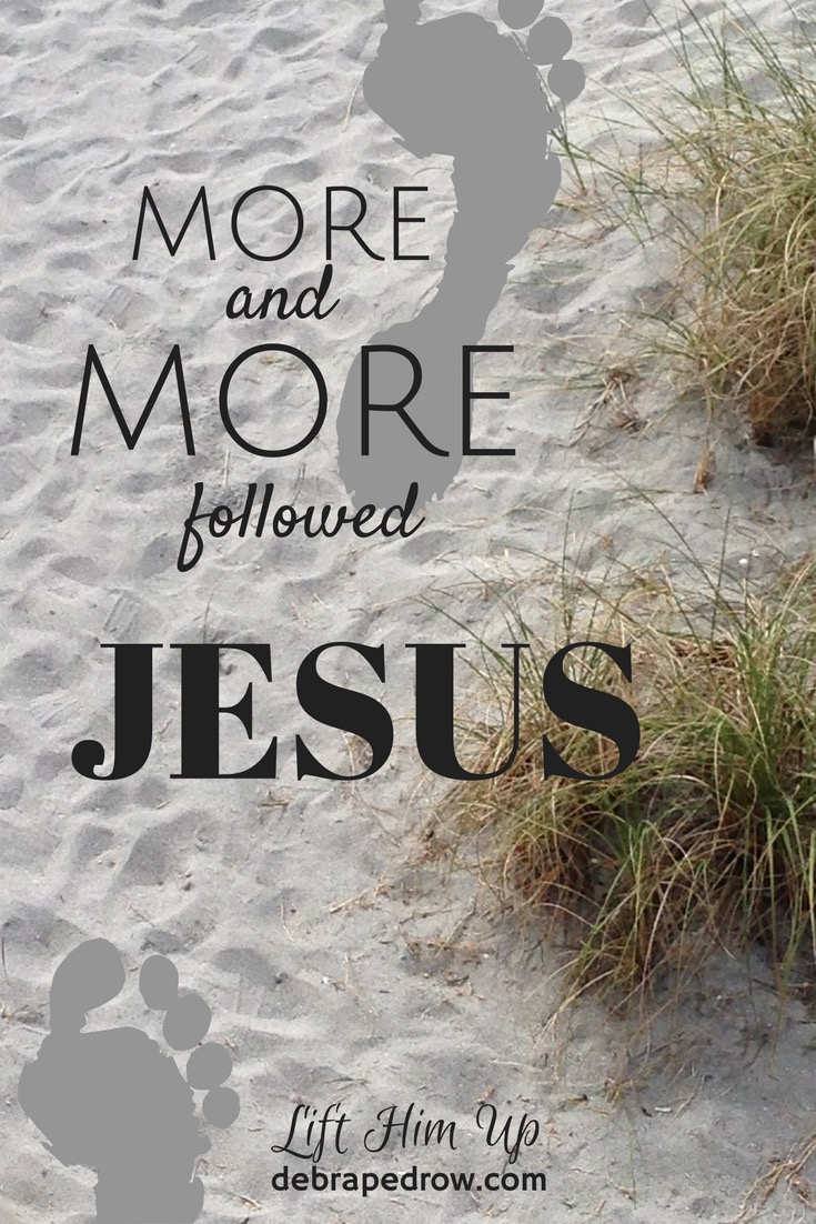 More and more followed Jesus