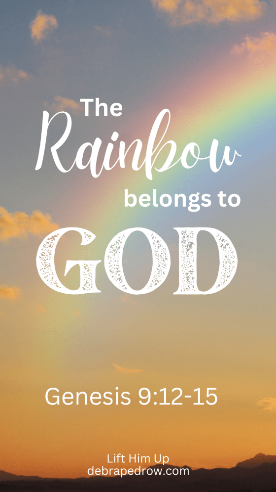 The Rainbow Belongs To God | Lift Him Up